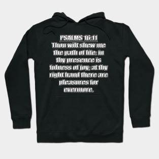 Psalm 16:11 KJV Bible verse - Thou wilt shew me the path of life: in thy presence is fulness of joy; at thy right hand there are pleasures for evermore. Hoodie